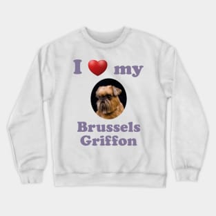 I Love My Brussels Griffon Crewneck Sweatshirt